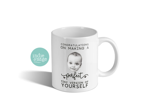 Personalised Photo Mug - Congratulations on making a perfect tiny version of yourself!