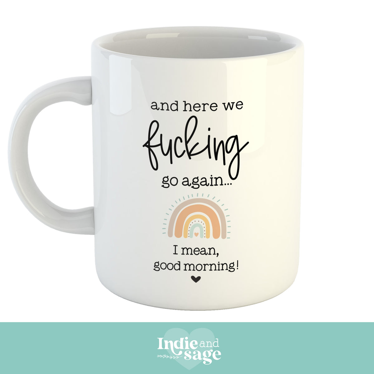Mug - And here we fucking go again, I mean, good morning! (rainbow version)
