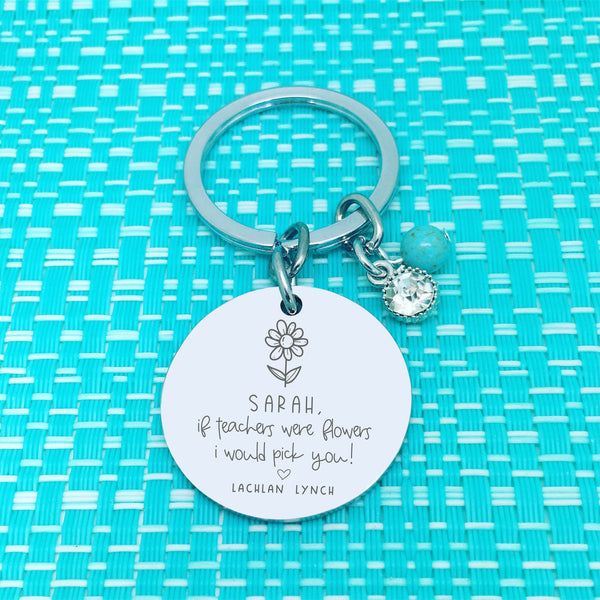 If Teachers Were Flowers I'd Pick You Personalised Keyring (Personalised Teacher Gift)