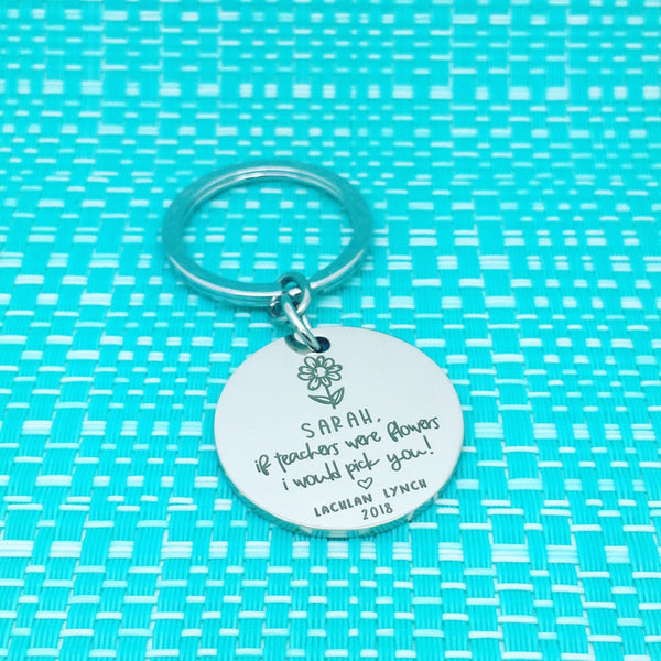 If Teachers Were Flowers I'd Pick You Personalised Keyring (Personalised Teacher Gift)