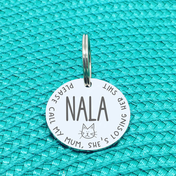 Personalised Cat Tag, Please Call My Mum She's Losing Her Shit (Change Mum to Another Name / Custom Cat Tag)