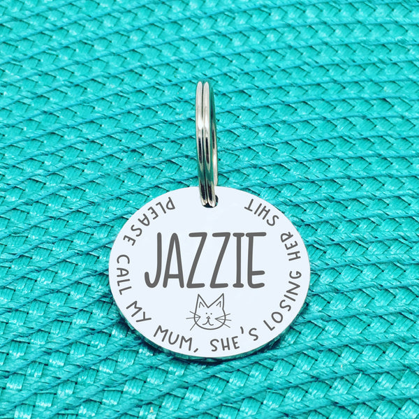 Personalised Cat Tag, Please Call My Mum She's Losing Her Shit (Change Mum to Another Name / Custom Cat Tag)