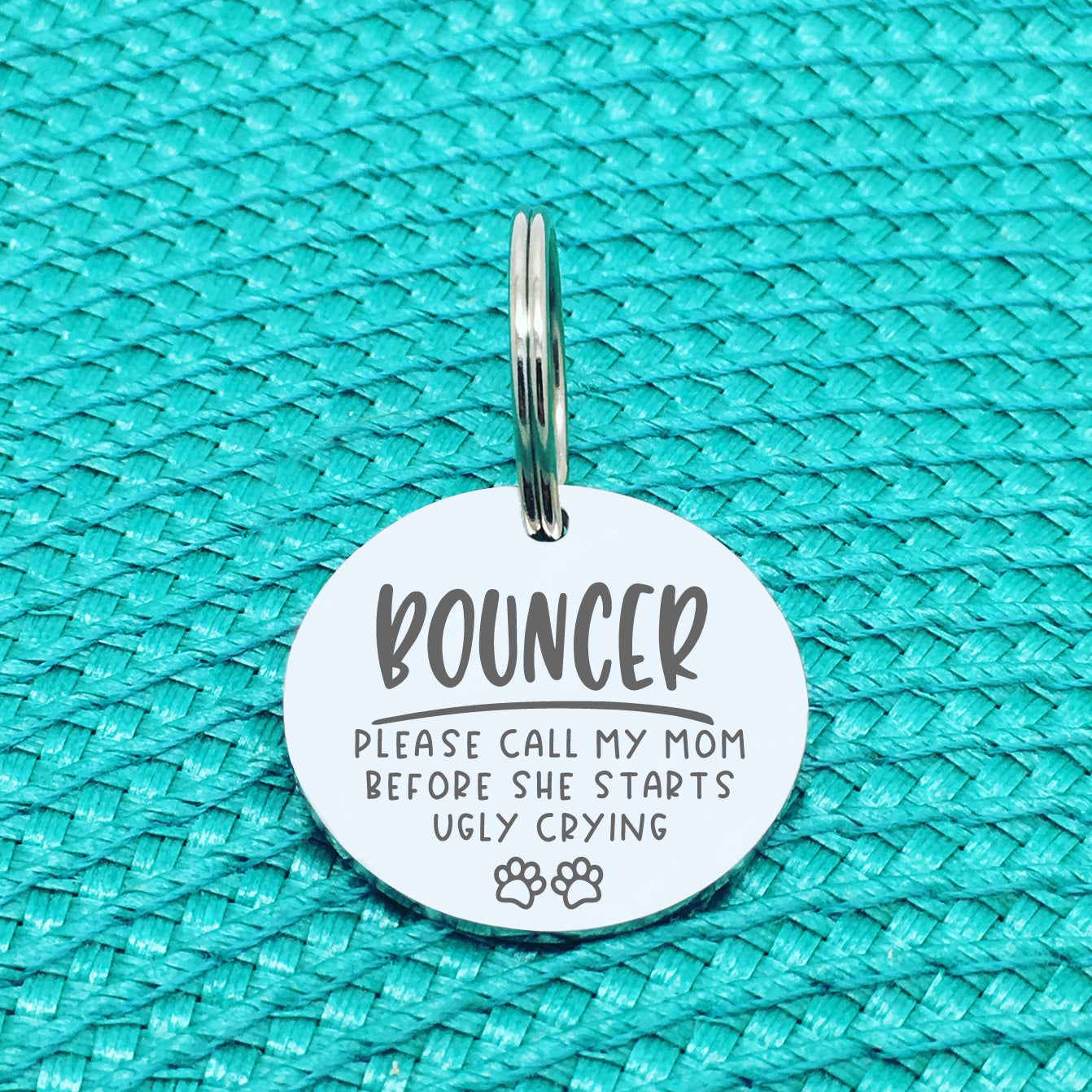 Please Call My Mum Before She Starts Ugly Crying Personalised Dog Tag (Change Mum to another name of your choosing)