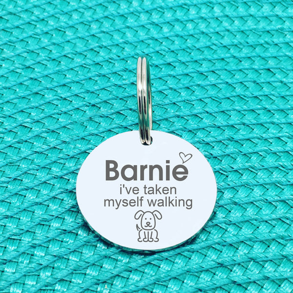 Personalised Pet Tag, 'I've Taken Myself Walking' Design (Personalised Custom Engraved Dog Tag)