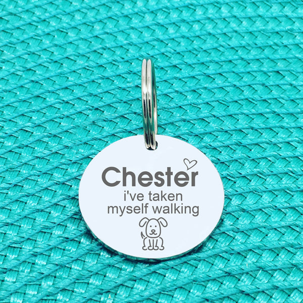 Personalised Pet Tag, 'I've Taken Myself Walking' Design (Personalised Custom Engraved Dog Tag)