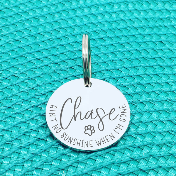 Personalised Pet Tag, 'Aint No Sunshine When I'm Gone' Design (Personalised Custom Engraved Dog Tag)