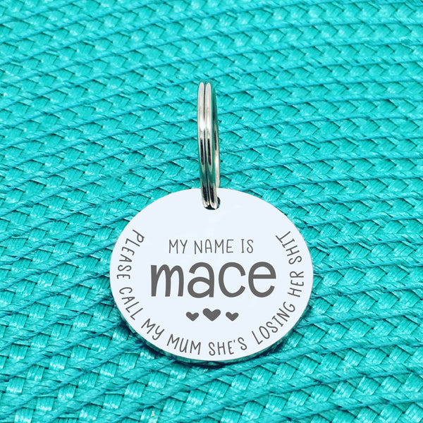 Engraved Personalised Pet Tag 'Please Call My Mom She's Losing Her Shit' Double Sided Dog Tag (Change Mum To Any Other Name)