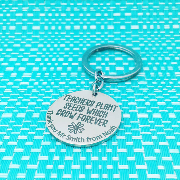 Teachers Plant Seeds Which Grow Forever Personalised Keyring (Teacher Gift, Personalised Teacher Gift)