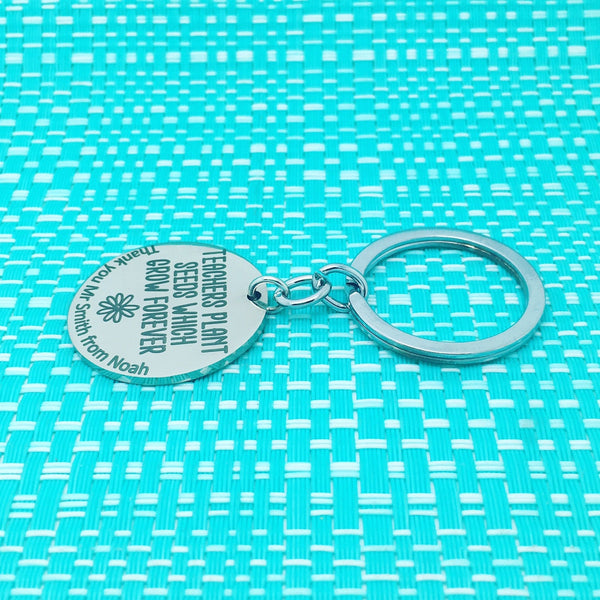 Teachers Plant Seeds Which Grow Forever Personalised Keyring (Teacher Gift, Personalised Teacher Gift)