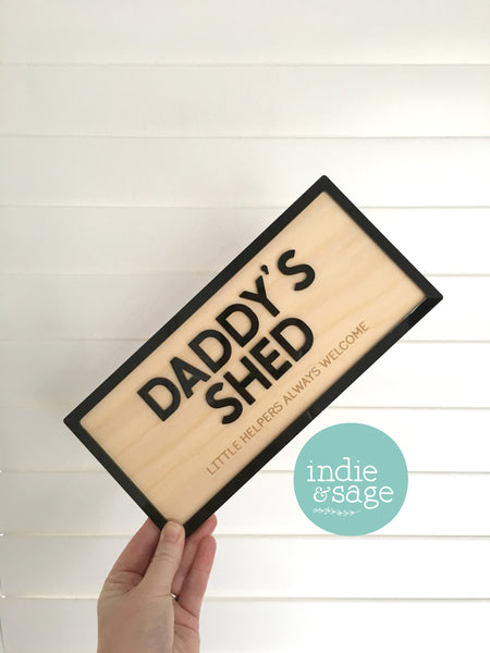 Daddy's Shed Sign - Little Helpers Always Welcome (change who its for)