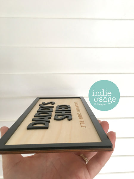 Daddy's Shed Sign - Little Helpers Always Welcome (change who its for)