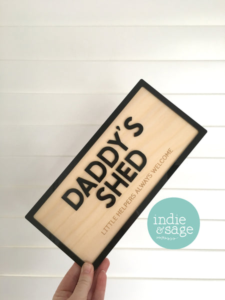 Daddy's Shed Sign - Little Helpers Always Welcome (change who its for)