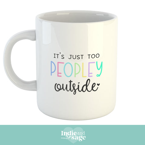 Mug - It's just too peopley outside