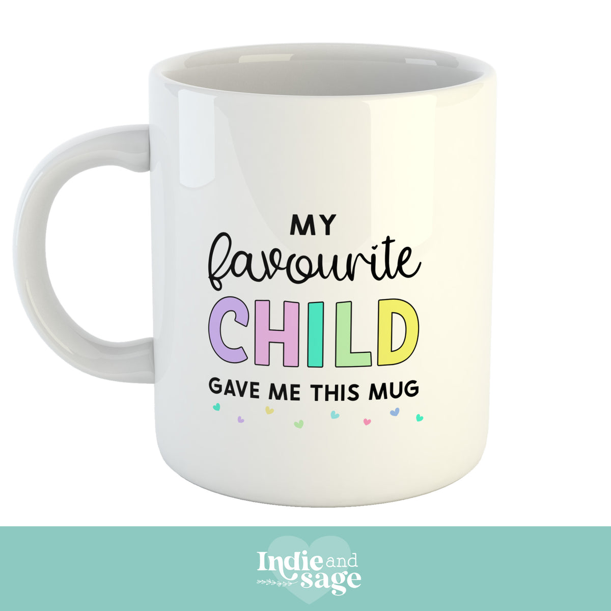 Mug - My favourite child gave me this mug