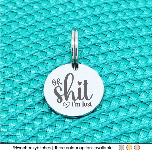 Personalised Dog Tag - Oh Shit I'm Lost Heart Design
