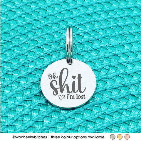 Personalised Dog Tag - Oh Shit I'm Lost Heart Design