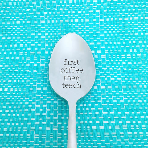 First Coffee Then Teach, Cute Engraved Spoon (Unique Teacher Gifts, Coffee Lover Gift, Teacher Gift Ideas)