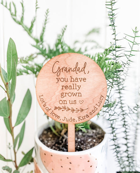 Personalised Planter Sign - You Have Really Grown On Us (Dedicate to whoever you like)