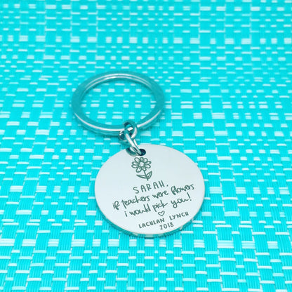 If Teachers Were Flowers I'd Pick You Personalised Keyring (Personalised Teacher Gift)
