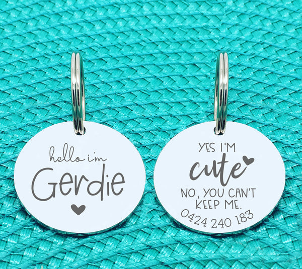 Custom Engraved Double Sided Pet Name Tag (Personalised ID tag) - 'Gerdie' yes I'm cute no you can't keep me design