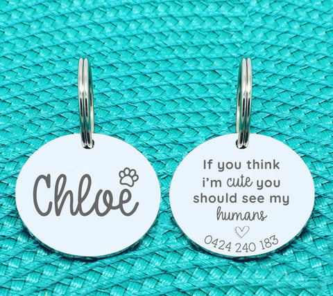 Custom Engraved Double Sided Pet Name Tag (Personalised ID tag) - 'Chloe' If you think I'm cute you should see my humans design