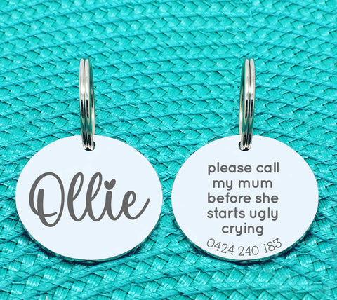 Custom Engraved Double Sided Pet Name Tag (Personalised ID tag) - 'Ollie' Please call my Mum before she starts ugly crying design