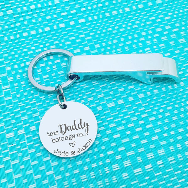 This Daddy Belongs To Bottle Opener Personalised Keyring (change Daddy to a name of your choosing)