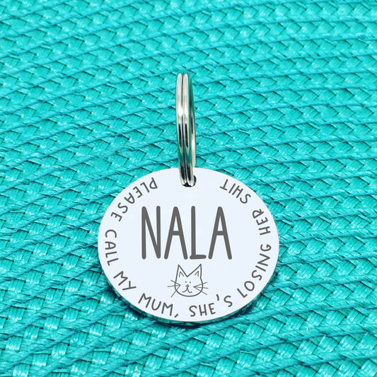 Personalised Cat Tag, Please Call My Mum She's Losing Her Shit (Change Mum to Another Name / Custom Cat Tag)