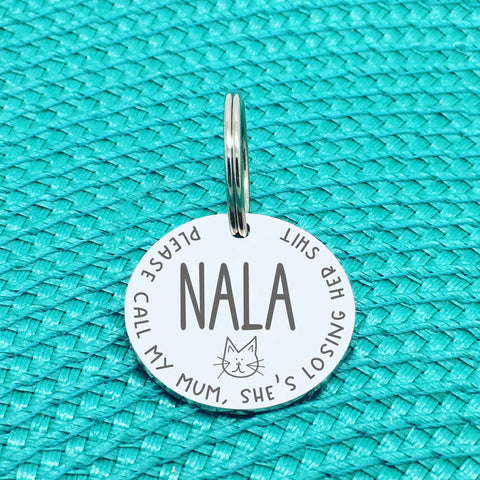 Personalised Cat Tag, Please Call My Mum She's Losing Her Shit (Change Mum to Another Name / Custom Cat Tag)