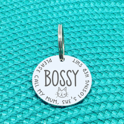 Personalised Cat Tag, Please Call My Mum She's Losing Her Shit (Change Mum to Another Name / Custom Cat Tag)