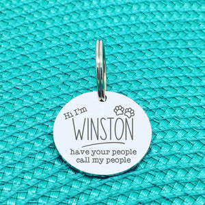Personalised Pet Tag, 'Winston' Have Your People Call My People Design (Personalised Custom Engraved Dog Tag)