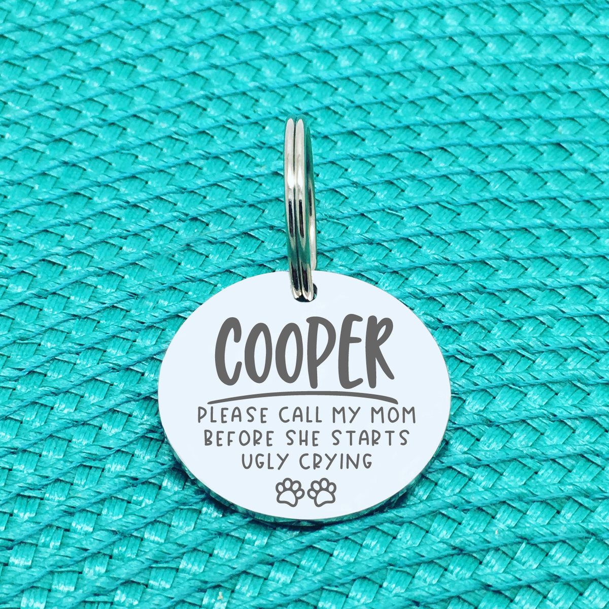 Please Call My Mum Before She Starts Ugly Crying Personalised Dog Tag (Change Mum to another name of your choosing)