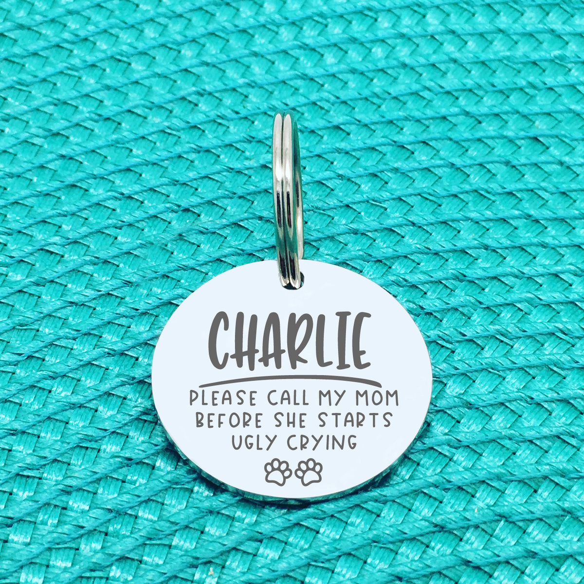 Please Call My Mum Before She Starts Ugly Crying Personalised Dog Tag (Change Mum to another name of your choosing)