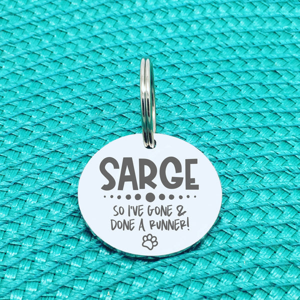 Personalised Pet Tag, 'So I've Gone & Done A Runner' Design (Personalised Custom Engraved Dog Tag)