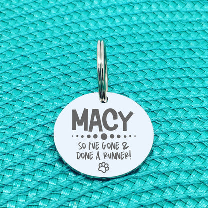 Personalised Pet Tag, 'So I've Gone & Done A Runner' Design (Personalised Custom Engraved Dog Tag)