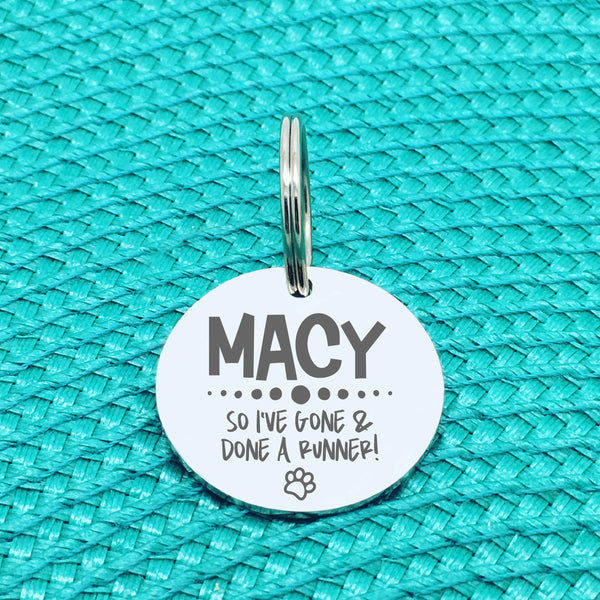 Personalised Pet Tag, 'So I've Gone & Done A Runner' Design (Personalised Custom Engraved Dog Tag)