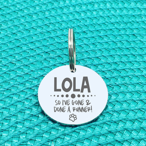 Personalised Pet Tag, 'So I've Gone & Done A Runner' Design (Personalised Custom Engraved Dog Tag)