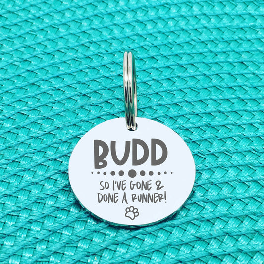 Personalised Pet Tag, 'So I've Gone & Done A Runner' Design (Personalised Custom Engraved Dog Tag)
