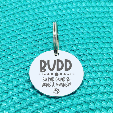 Personalised Pet Tag, 'So I've Gone & Done A Runner' Design (Personalised Custom Engraved Dog Tag)