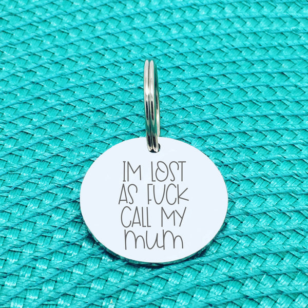 Engraved Personalised Pet Tag 'I'm Lost As Fuck Call My Humans' Double Sided Dog Tag (Change Humans To Mum or Dad)