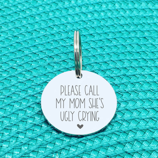Personalised Pet Tag, 'Please Call My Momma She's Ugly Crying' Double Sided Dog Tag (Change Momma To Another Name)