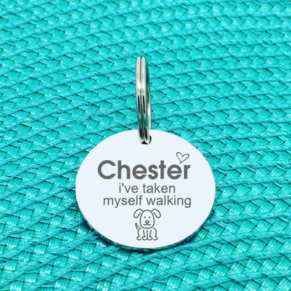 Personalised Pet Tag, 'I've Taken Myself Walking' Design (Personalised Custom Engraved Dog Tag)