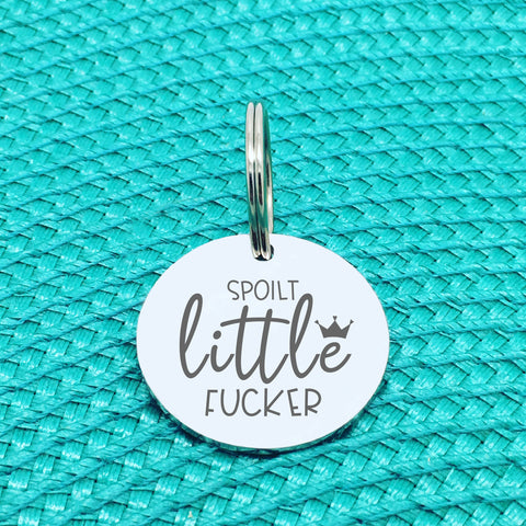 Personalised Pet Tag, 'Spoilt Little Fucker' Crown Design (Personalised Custom Engraved Dog Tag)