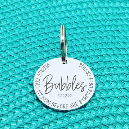 Personalised Pet Tag 'Please Call My Mum Before She Starts Ugly Crying' (Missy Design) - Change Mum To Any Other Name