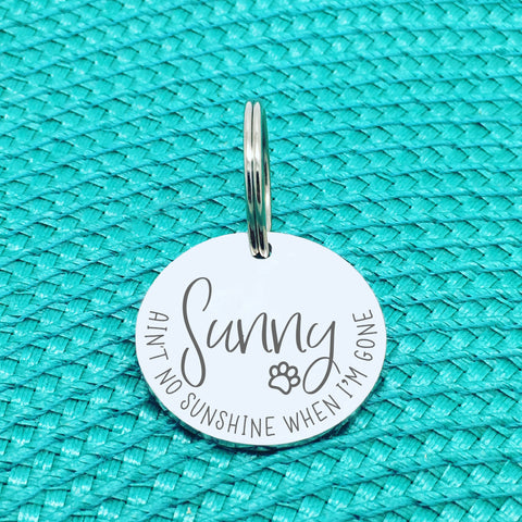 Personalised Pet Tag, 'Aint No Sunshine When I'm Gone' Design (Personalised Custom Engraved Dog Tag)