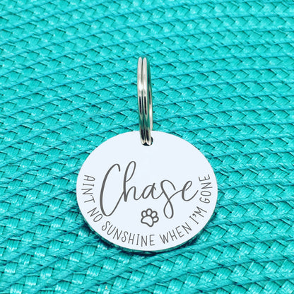 Personalised Pet Tag, 'Aint No Sunshine When I'm Gone' Design (Personalised Custom Engraved Dog Tag)