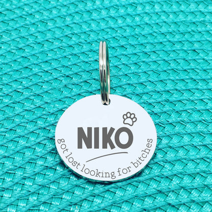 Personalised Pet Tag, 'Ziggy' Got Lost Looking For Bitches Design (Personalised Custom Engraved Dog Tag)