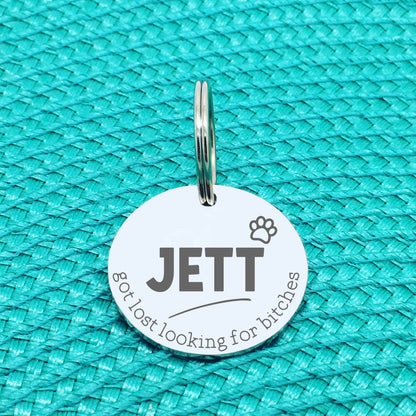 Personalised Pet Tag, 'Ziggy' Got Lost Looking For Bitches Design (Personalised Custom Engraved Dog Tag)