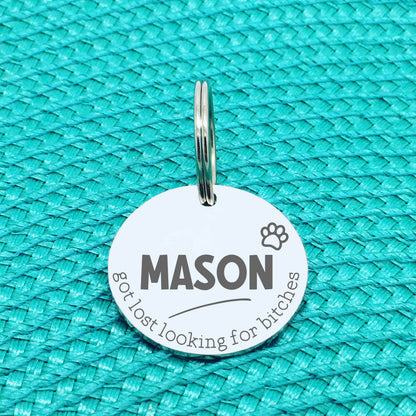 Personalised Pet Tag, 'Ziggy' Got Lost Looking For Bitches Design (Personalised Custom Engraved Dog Tag)