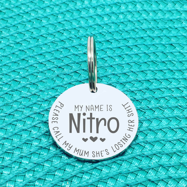 Engraved Personalised Pet Tag 'Please Call My Mom She's Losing Her Shit' Double Sided Dog Tag (Change Mum To Any Other Name)